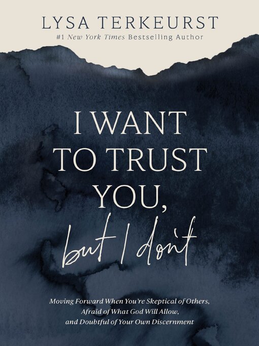 Title details for I Want to Trust You, but I Don't by Lysa TerKeurst - Available